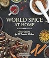 World Spice at Home: New Flavors for 75 Favorite Dishes