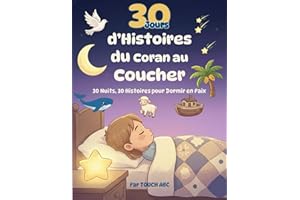Histoires du Coran pour s'Endormir en Paix: Un Voyage de 30 Nuits pour les Petits Cœurs Musulmans | Le Livre Idéal pour un Ri