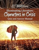 Illuminating Literature: Characters in Crisis, Quiz and Answer Manual Illuminating Literature: Characters in Crisis, Quiz and Answer Manual