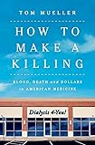 How to Make a Killing: Blood, Death and Dollars in