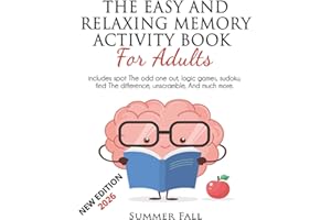 The Easy and Relaxing Memory Activity Book for Adult: Spot the Odd One Out, Logic Games, Sudoku, Find the Difference, Unscram
