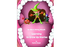 Learning to Grow Up Stories - No More Stinky Mouth: Kids books about brushing teeth, teeth brushing for kids, Children’s book