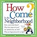 How Come? In the Neighborhood