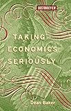Taking Economics Seriously (Boston Review Books)