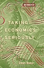 Taking Economics Seriously (Boston Review Books)