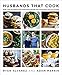 Husbands That Cook: More Than 120 Irresistible Vegetarian Recipes and Tales from Our Tiny Kitchen by 