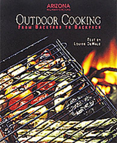 Outdoor Cooking: From Backyard to Backpack by Louise Dewald