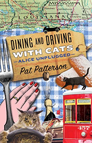 Dining and Driving with Cats - Alice Unplugged by [Patterson, Pat]