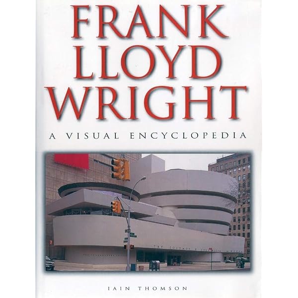 アート・デザイン・音楽 FRANK LLOYD WRIGHT/ A visual encyclopedi Visual encyclopedia of Frank Lloyd Wright: THOMSON, Iain