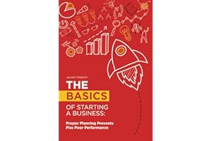 The Basics of Starting a Business: Proper Planning Prevents P!ss Poor Performance