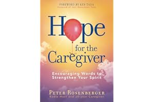 Hope for the Caregiver: Encouraging Words to Strengthen Your Spirit