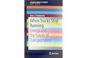 When Trucks Stop Running: Energy and the Future of Transportation (Energy Analysis)