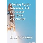 Moving Forth - Internals and TTL Processor: Forth Internals