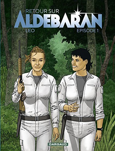 Retour sur Aldébaran - tome 1 - Episode 1 (French Edition) by Leo