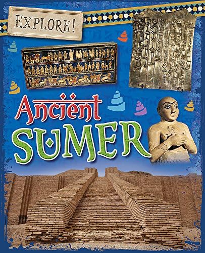 Explore!: Ancient Sumer Hardcover – May 9, 2017