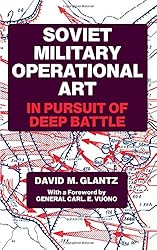 Soviet Military Operational Art: In Pursuit of Deep Battle (Soviet (Russian) Military Theory and Practice)