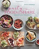 Party Food to Share: Small bites, platters & boards Party Food to Share: Small bites, platters & boards