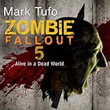 Zombie Fallout 5: Alive in a Dead World