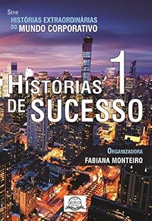 Livro Histórias de Sucesso 1 (Histórias Extraordinárias do Mundo Corporativo)
