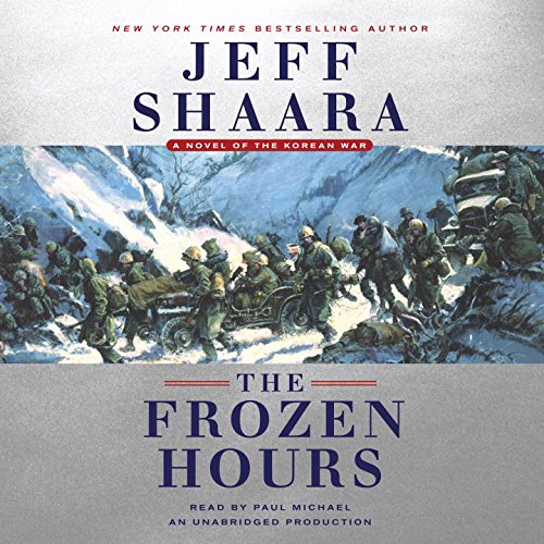 The Frozen Hours: A Novel of the Korean War, by Jeff Shaara