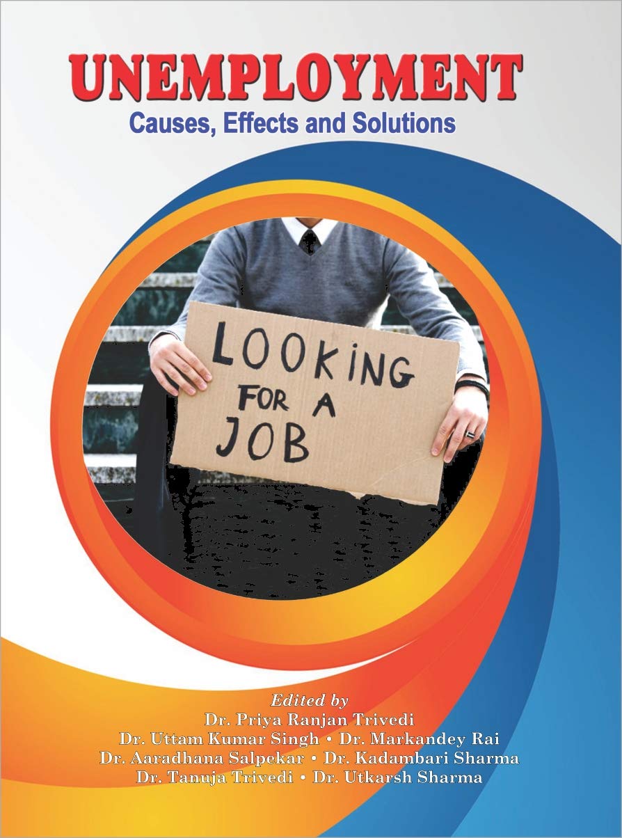 Unemployment Causes Effects And Solutions Trivedi Priya Ranjan Et Al 9788171391875 Amazon Com Books