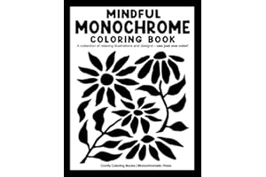Mindful Monochrome: Coloring book with a collection of relaxing illustrations and designs—use just one color! For adults, kids, and all ages. (Monochrome Coloring Books)