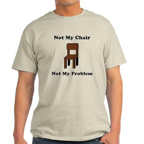 Amazon Com Cafepress Not My Chair Not My Problem Light