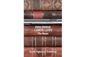 Philippine Labor Laws: The Basics (Basic Philippine Laws series Book 3)