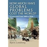 How Much Have Global Problems Cost the World?: A Scorecard from 1900 to 2050