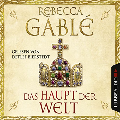 Das Haupt der Welt: Otto der Große 1 by Rebecca Gablé