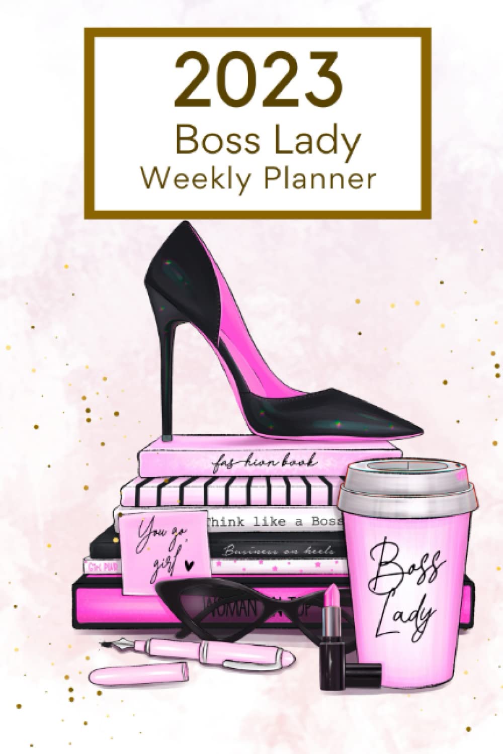 2023 Boss Lady Weekly Planner: Girl Boss Planner