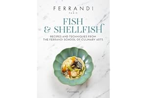 Fish and Shellfish: Recipes and Techniques from the Ferrandi School of Culinary Arts