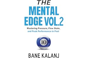 The Mental Edge Vol. 2: Mastering Pressure, Flow State, and Peak Performance in Pool