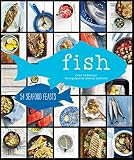 Fish: 54 Seafood Feasts Fish: 54 Seafood Feasts