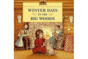Winter Days in the Big Woods: A Classic Picture Book about Laura and Mary's Winter Chores for Kids (Ages 4-8)