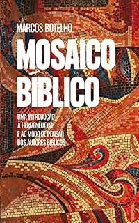 Livro Mosaico Bíblico: Uma introdução à hermenêutica e ao modo de pensar dos autores bíblicos