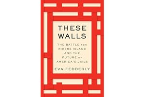 These Walls: The Battle for Rikers Island and the Future of America's Jails