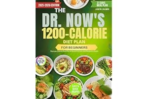 THE DR. NOW’S 1200-CALORIE DIET PLAN FOR BEGINNERS: The Low-Calorie Meal Plan to Boost Fat Loss and Metabolic Health