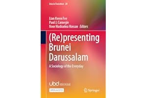 (Re)presenting Brunei Darussalam: A Sociology of the Everyday (Asia in Transition Book 20)