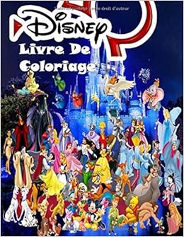 Disney Livre De Coloriage Livre De Coloriage Disney Pour Enfants Et Adultes Comprend Tous Les Personnages Avec Des Images Mignonnes Et Belles De Disney De Haute Qualite French Edition Chateau Noire 9798673134931