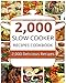 Slow Cooker Recipes: 2,000 Delicious Slow Cooker Recipes Cookbook (Slow Cooker Recipes, Slow Cooker Cookbook, Slow Cooker Chicken Recipes, Slow Cooker Soup Recipes)
