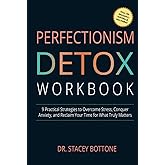 Perfectionism Detox Workbook: 9 Practical Strategies to Alleviate Stress, Manage Anxiety, and Reclaim Your Time for What Really Matters (My Momentum Series)