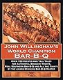 John Willingham's World Champion Bar-B-q: Over 150 Recipes And Tall Tales For Authentic...