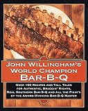John Willingham's World Champion Bar-B-q: Over 150 Recipes And Tall Tales For Authentic. John Willingham's World Champion Bar-B-q: Over 150 Recipes And Tall Tales For Authentic.
