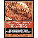 John Willingham's World Champion Bar-B-q: Over 150 Recipes And Tall Tales For Authentic...