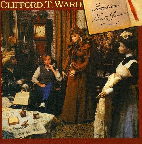 Clifford T. Ward - Sometime Next Year By Clifford T Ward (2005-03-08) - Zortam Music