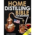 Home Distilling Bible for Beginners: [3 in 1 + VIDEO COURSE] Make your Own DIY Whiskey, Rum, Brandy, Gin, Bourbon and Moonshine Safely and Legally with Step-by-Step Instructions