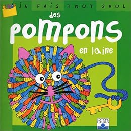 Je fais tout seul des pompons en laine