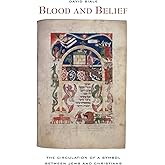 Blood and Belief: The Circulation of a Symbol between Jews and Christians
