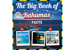 The Big Book of Bahamas Facts: An Educational Country Travel Picture Book for Kids about History, Destination Places, Animals, and Many More